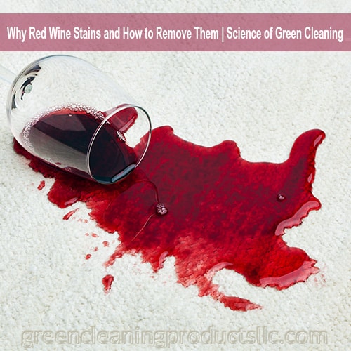 Why Red Wine Stains and How to Remove Them | Science of Green Cleaning