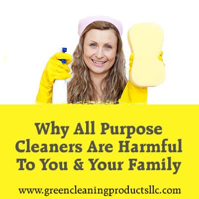 Why All Purpose Cleaners Are Harmful To You and Your Family 