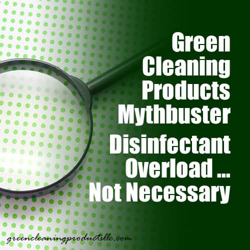 Green Cleaning Products Mythbuster - Disinfectant Overload