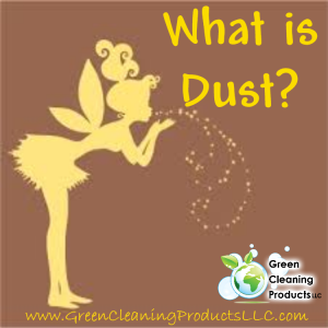 What is Dust from Green Cleaning Products