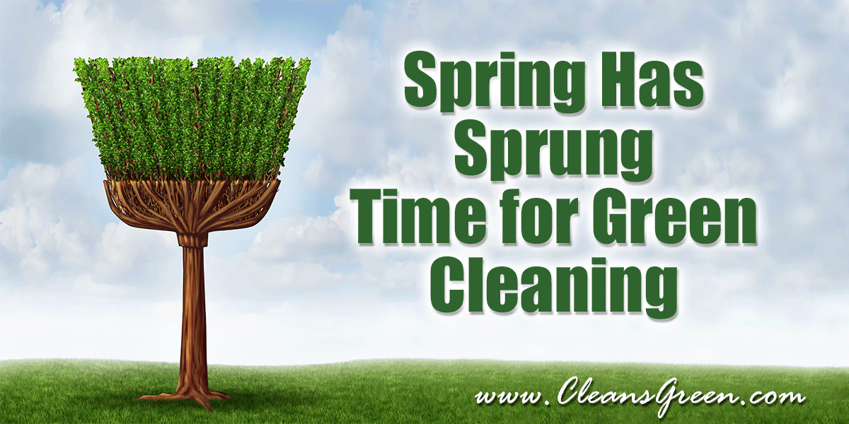 Spring Has Sprung | Time for Green Cleaning