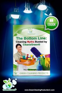 Cleaning Myths Busted by CleansGreen® from Green Cleaning Products LLC