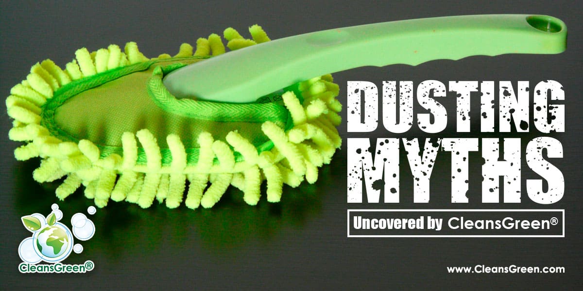 Dusting Myths Green Cleaning Products
