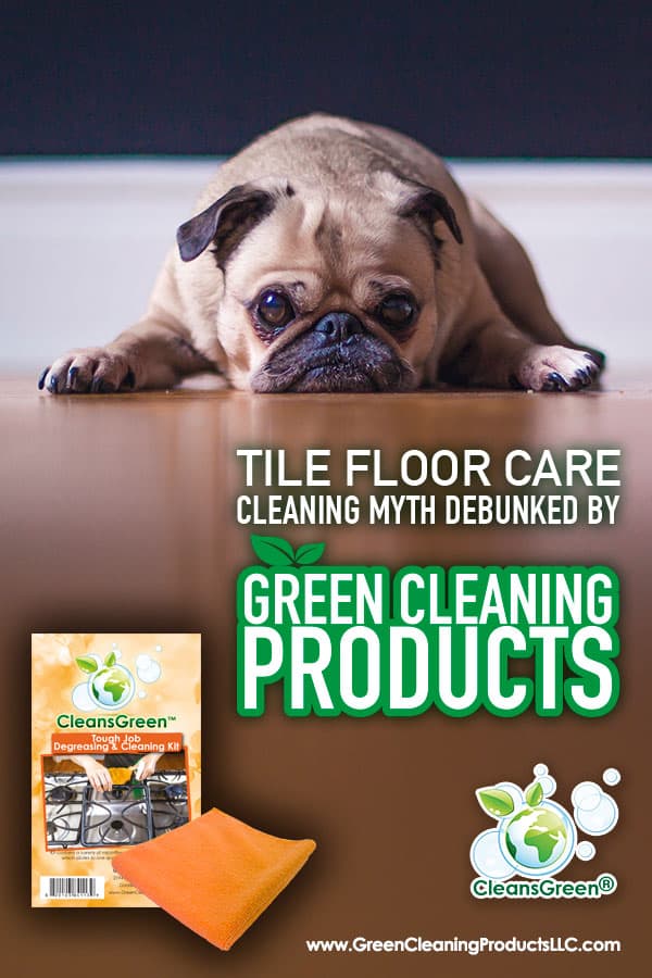 Tile Floor Care | Cleaning Myths Debunked by Green Cleaning Products... Myth: The Harsher the Chemical the Cleaner the Floor Tile Grout It is commonly accepted that the harshest cleaners are the best for cleaning the grout in floor tile. 