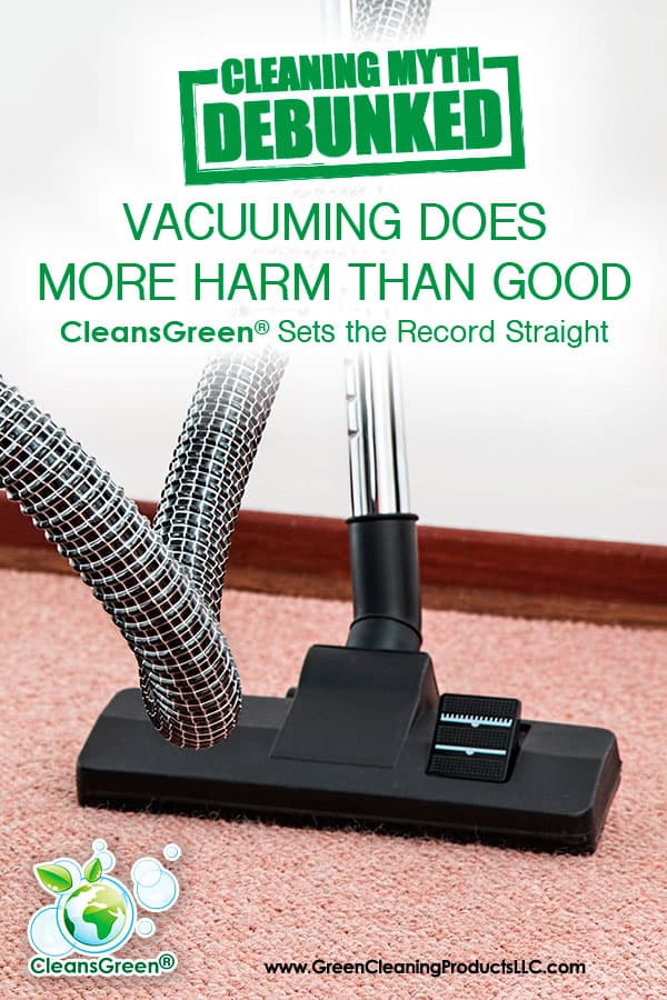 Cleaning Myth: Vacuuming Does More Harm than Good | CleansGreen® Sets the Record Straight...Vacuum Cleaners are Damaging to Carpets – MYTH ! In this case, the argument is that a rotating beater bar / brush pulls, stretches, and wears out carpet fibers. 