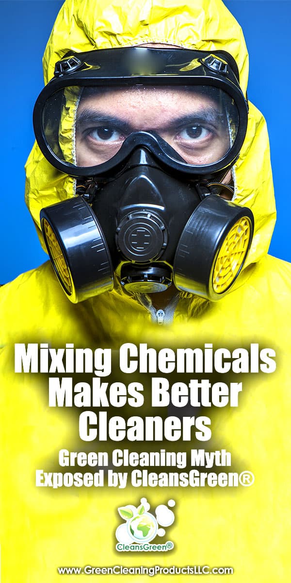 Mixing Chemicals Makes Better Cleaners | Green Cleaning Myth Exposed by CleansGreen®