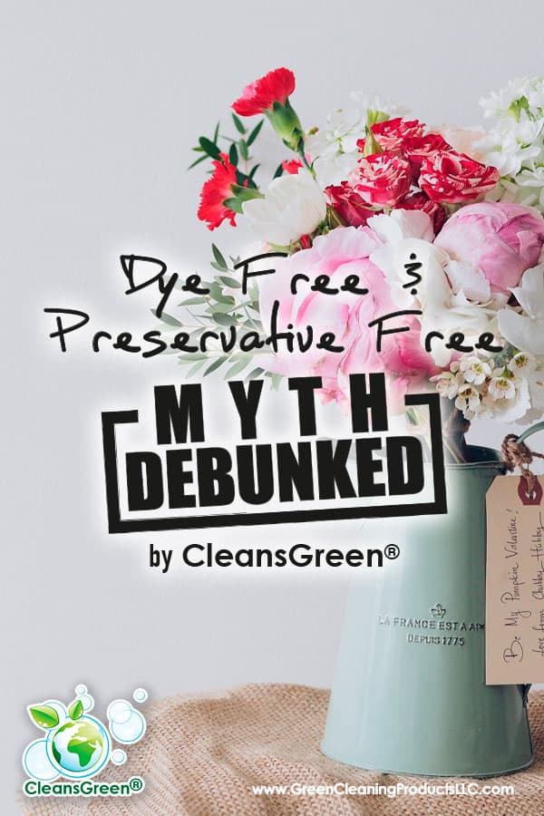 Dye Free and Preservative Free Myth Debunked by CleansGreen