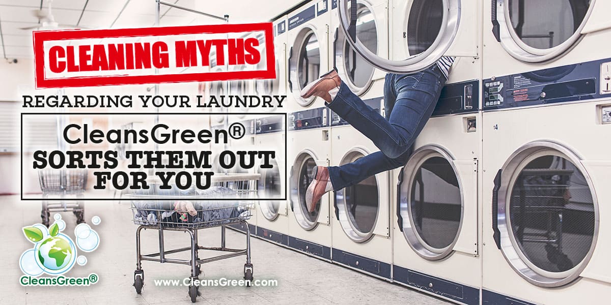 Cleaning Myths Regarding Your Laundry CleansGreen Sorts Them Out For You | There are a myriad of myths surrounding laundry cleaning myths...
