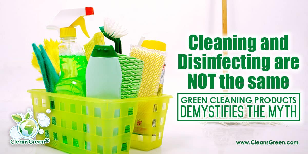 Cleaning and Disinfecting are NOT the Same | Green Cleaning Products Demystifies the Myth... Cleaning and disinfecting is one of the most misunderstood concepts in the world of cleaning. Cleaning is a way to remove dirt and grime at a surface level.