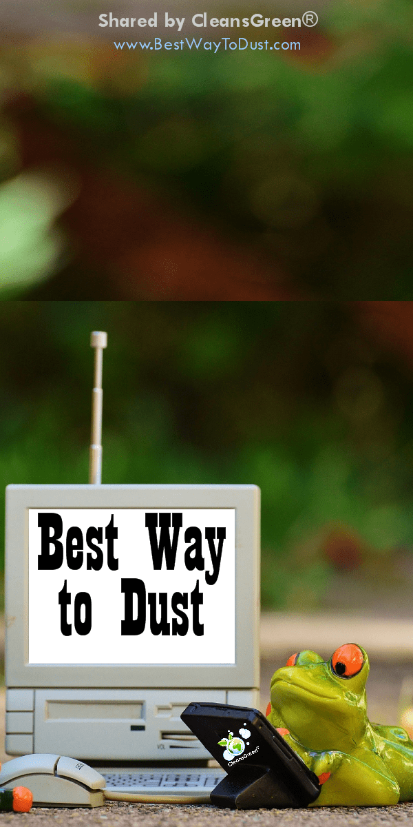 The Best Way To Dust from Green Cleaning Products | Cleans Green ... Dusting – It is a task associated with “cleaning house” whether it is in the home, office, or business. There are many techniques available that cumulatively add up to be the best way to dust.