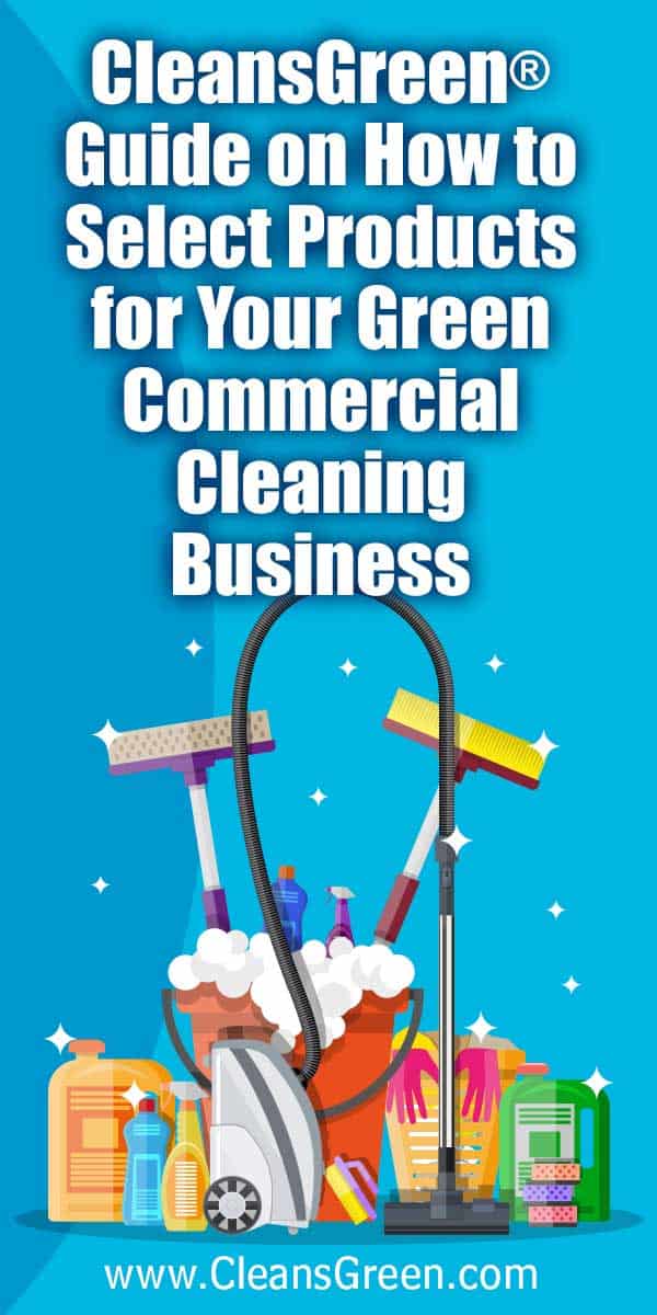 CleansGreen® Guide on How to Select Products for Your Green Commercial Cleaning Business... This article will cover issues such as the definition of green cleaning products, why they are important to use, janitorial businesses for the home and office in this sector, what to consider when selecting green cleaning products and give some reasons why using specialty dusters are recommended.